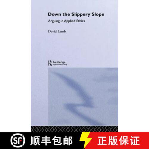 【3-4周达】Down the Slippery Slope: Arguing in Applied Ethics [9781138873865]