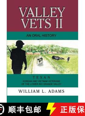 【3-4周达】Valley Vets II an Oral History: Texan Korean and Vietnam Veterans of the Lower Rio Grande ... [9781571688583]
