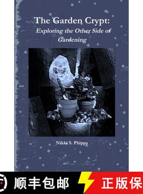 【3-4周达】The Garden Crypt: Exploring the Other Side of Gardening [9781105377778]