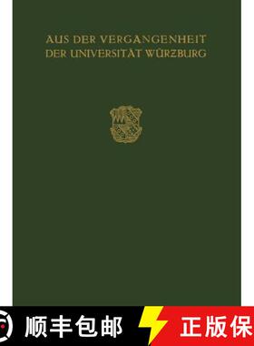 【3-4周达】Aus der Vergangenheit der Universität Würzburg : Festschrift Zum 350 Jährigen Bestehen ... [9783642987632]