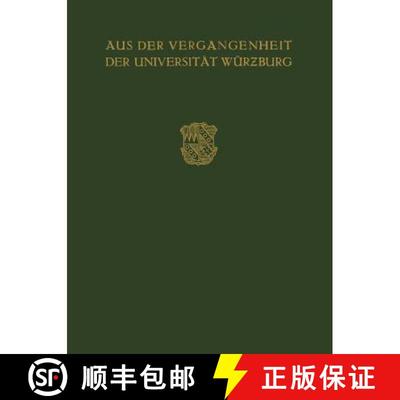 【3-4周达】Aus der Vergangenheit der Universität Würzburg : Festschrift Zum 350 Jährigen Bestehen ... [9783642987632]