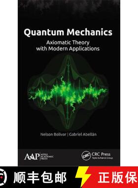 【3-4周达】Quantum Mechanics: Axiomatic Theory with Modern Applications [9781774631737]
