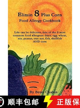 【3-4周达】Elimin 8 Plus Corn Food Allergy Cookbook Life Can be Delicious, Free of the 8 Most Common ... [9780557306756]