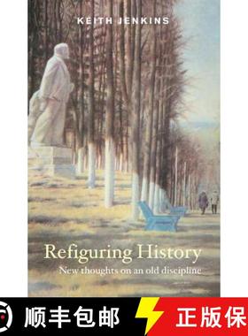 【3-4周达】Refiguring History : New Thoughts On an Old Discipline [9780415244114]