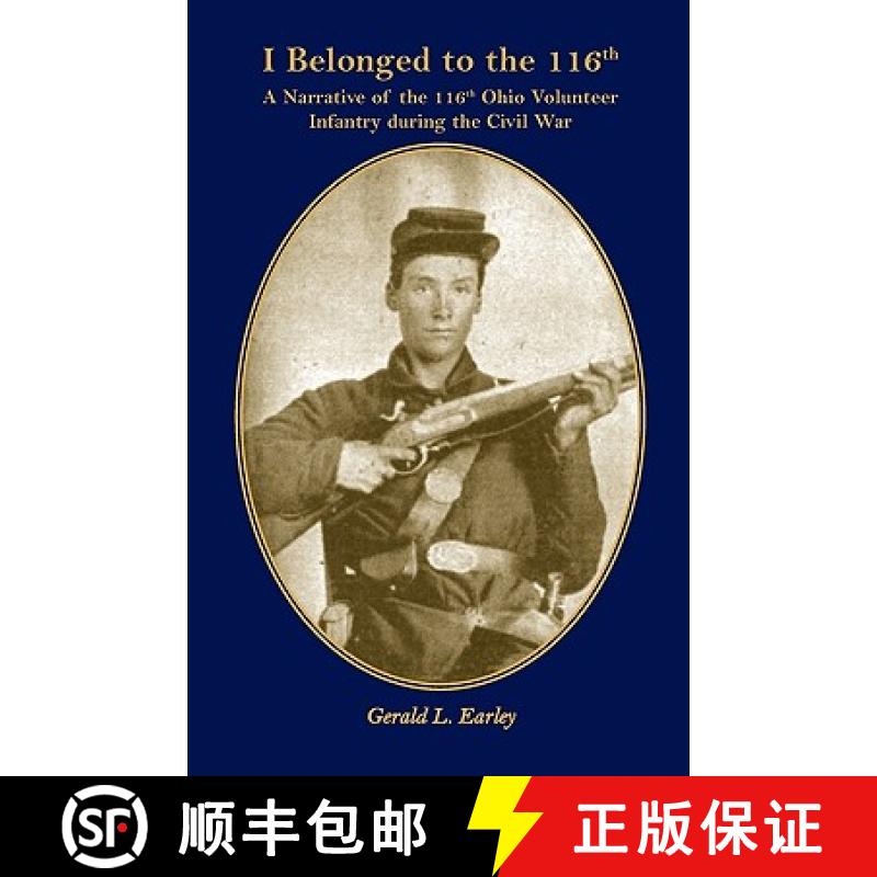 【3-4周达】I Belong to the 116th: A Narrative of the 116th Ohio Volunteer Infantry During the Civil War [9780788425295]