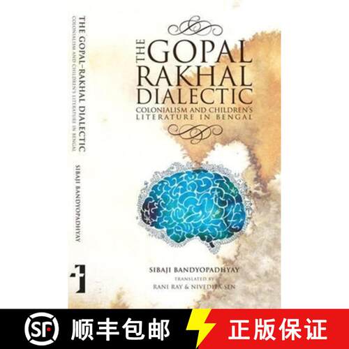 【3-4周达】精装 Gopal–Rakhal Dialectic – Colonialism and Children`s Literature in Bengal: Coloniali... [9789382381556]