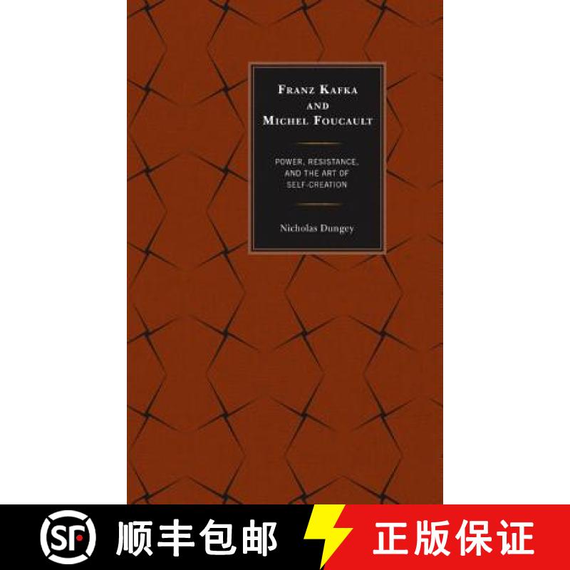 【3-4周达】Franz Kafka and Michel Foucault : Power, Resistance, and the Art of Self-Creation [9780739177037]