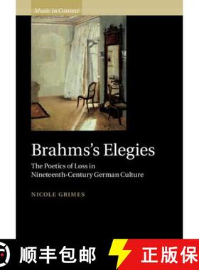 【3-4周达】Brahms's Elegies: The Poetics of Loss in Nineteenth-Century German Culture - Brahms's Eleg... [9781108474498]