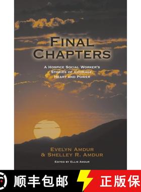 【3-4周达】Final Chapters: A Hospice Social Worker's Stories Of Courage, Heart And Power [9781088066843]