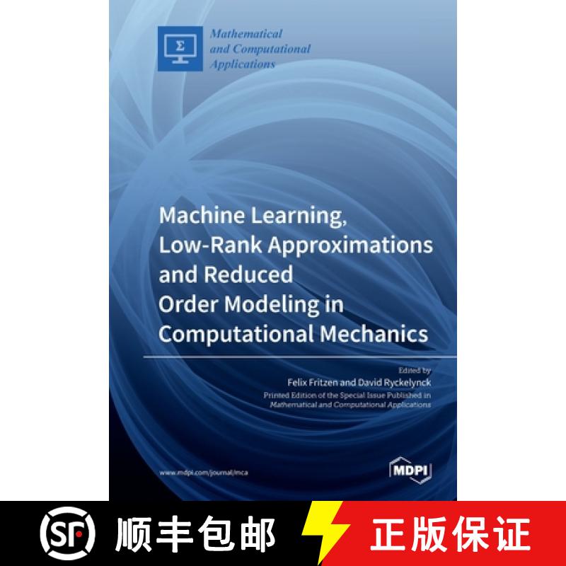 【2-3周达】Machine Learning, Low-Rank Approximations and Reduced Order Modeling in Computational Mech... [9783039214099]