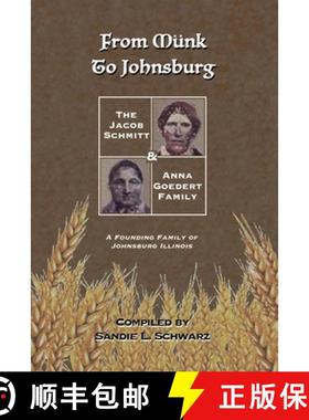 【3-4周达】From Münk to Johnsburg: The Jacob Schmitt & Anna Goedert Family -- A Founding Family of J... [9798986666839]