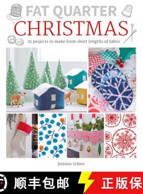 【3-4周达】Fat Quarter: Christmas: 25 Projects to Make from Short Lengths of Fabric [9781784943530]