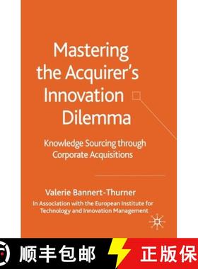 【3-4周达】Mastering the Acquirer's Innovation Dilemma : Knowledge Sourcing Through Corporate Acquisi... [9781349524396]