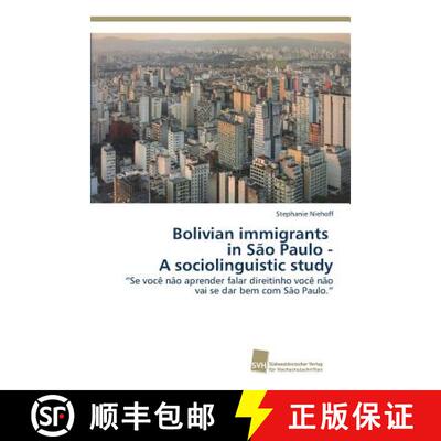 预订 Bolivian immigrants in São Paulo - A sociolinguistic study [9783838151151]