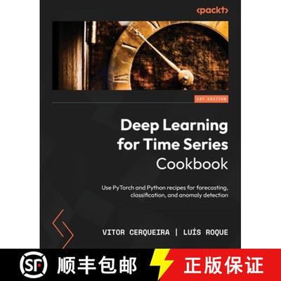 预订 Deep Learning for Time Series Cookbook: Use PyTorch and Python recipes for forecasting, classifi... [9781805129233]