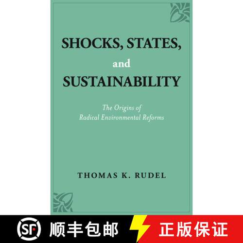 【3-4周达】精装 Shocks, States, and Sustainability: The Origins of Radical Environmental Reforms [9780190921019]
