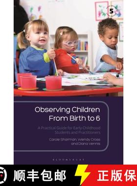 预订 Observing Children From Birth to 6: A Practical Guide for Early Childhood Students and Practitio... [9781350135406]