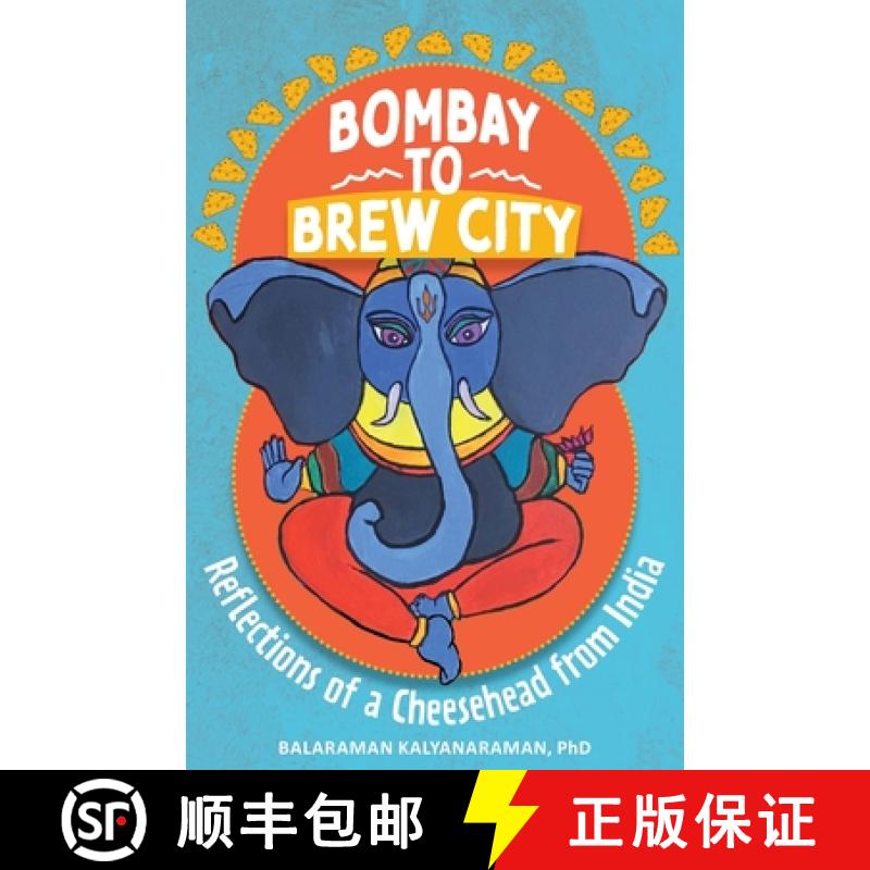 预订 Bombay to Brew City: Reflections of a Cheesehead from India [9781645384977]