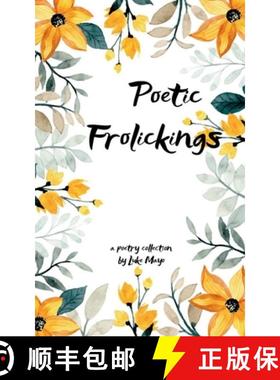 预订 Poetic Frolickings, Wandering Around the Whims of a Wannabe Writer [9789363307377]