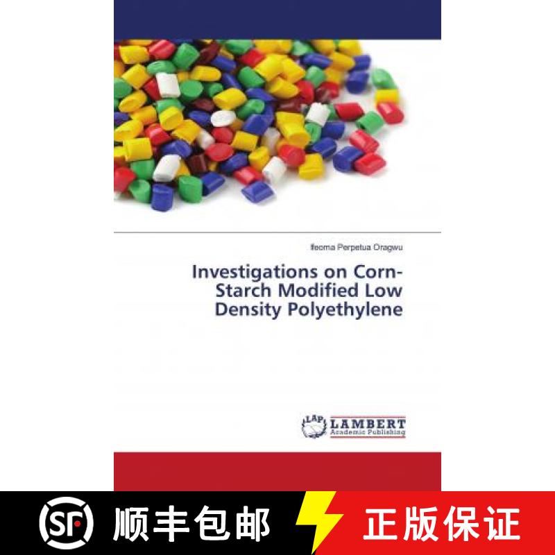 预订 Investigations on Corn-Starch Modified Low Density Polyethylene [9786200082091]