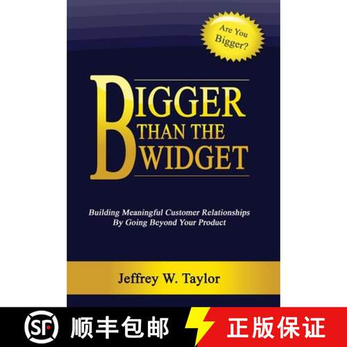 【3-4周达】精装 Bigger Than The Widget: Building Meaningful Customer Relationships By Going Beyond Yo... [9781105030635]
