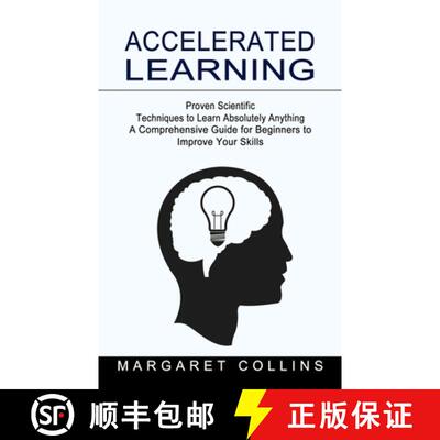 【3-4周达】Accelerated Learning: Proven Scientific Techniques to Learn Absolutely Anything (A Compreh... [9781774853368]