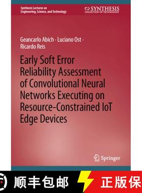 【3-4周达】Early Soft Error Reliability Assessment of Convolutional Neural Networks Executing on Reso... [9783031185984]
