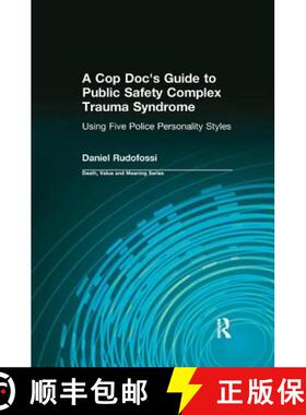 【3-4周达】A Cop Doc's Guide to Public-Safety Complex Trauma Syndrome: Using Five Police Personality ... [9780415772075]