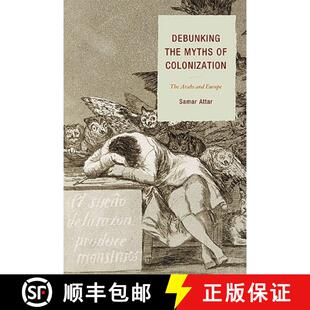 Colonization Myths The Europe Debunking and 4周达 9780761850380 the Arabs