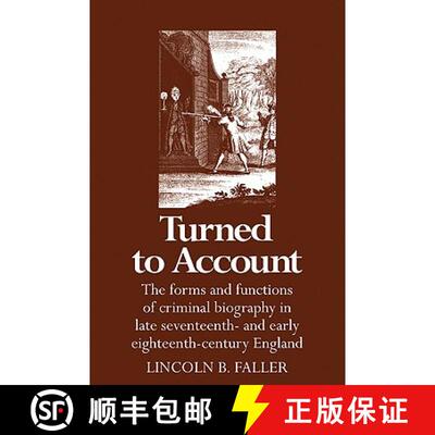 【3-4周达】Turned to Account: The Forms and Functions of Criminal Biography in Late Seventeenth- And ... [9780521065627]