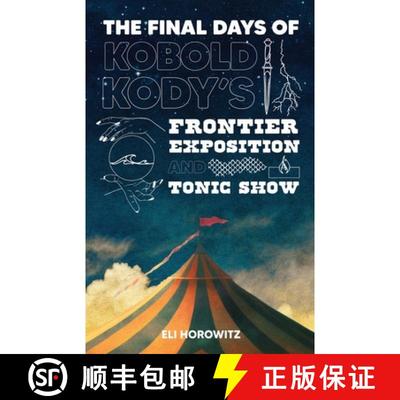 预订 The Final Days of Kobold Kody's Frontier Exposition and Tonic Show [9781939056207]