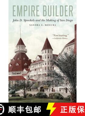 【3-4周达】Empire Builder: John D. Spreckels and the Making of San Diego [9781496233417]