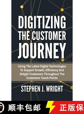 【3-4周达】Digitizing The Customer Journey: Using the Latest Digital Technologies to Support Growth, ... [9783952512647]
