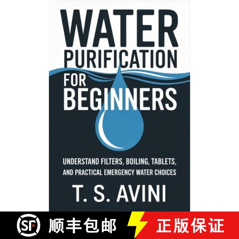 【3-4周达】Water Purification for Beginners: Understand filters, boiling, tablets, and practical emer... [9791257828820]图片