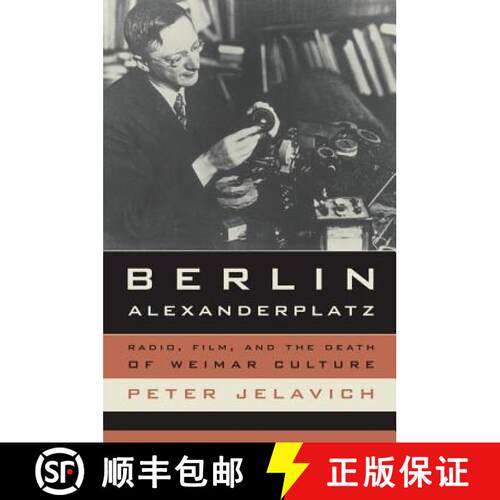 【3-4周达】Berlin Alexanderplatz: Radio, Film, and the Death of Weimar Culture Volume 37 (First Edition) [9780520259973]