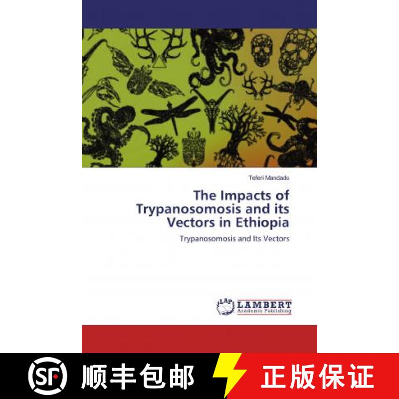 预订 The Impacts of Trypanosomosis and its Vectors in Ethiopia [9786200482297]
