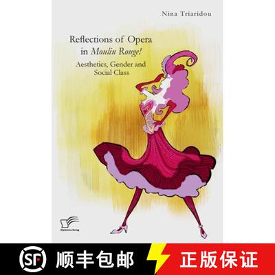 【3-4周达】Reflections of Opera in Moulin Rouge! Aesthetics, Gender and Social Class [9783961469611]