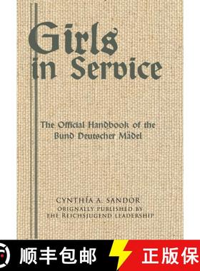 【3-4周达】Girls in Service : The Official Handbook of the Bund Deutscher Mädel [9780999755068]