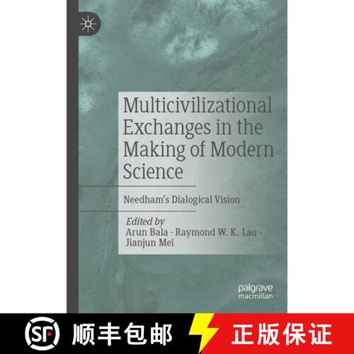 【3-4周达】Multicivilizational Exchanges in the Making of Modern Science: Needham’s Dialogical Vision [9789819735433]