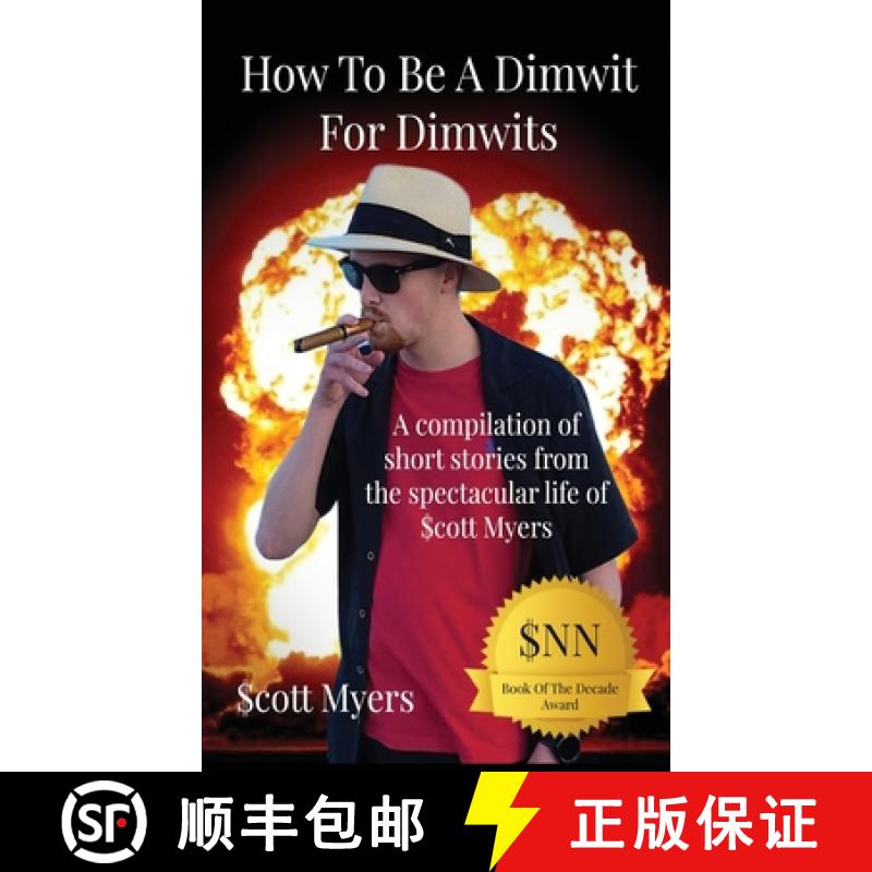 【3-4周达】How To Be A Dimwit For Dimwits: A Compilation of short stories from the spectacular life o... [9781662914539]
