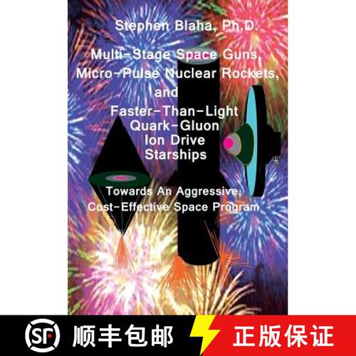 【3-4周达】Multi-Stage Space Guns, Micro-Pulse Nuclear Rockets, and Faster-Than-Light Quark-Gluon Ion... [9780984553075]