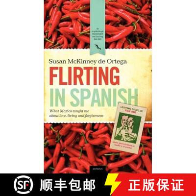 【3-4周达】Flirting in Spanish: What Mexico Taught Me about Love, Living and Forgiveness [9780982859193]