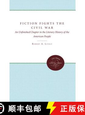 预订 Fiction Fights the Civil War – An Unfinished Chapter in the Literary History of the American Pe... [9780807879153]