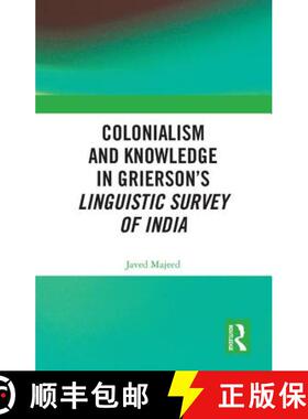 【3-4周达】Colonialism and Knowledge in Grierson's Linguistic Survey of India [9781138320086]