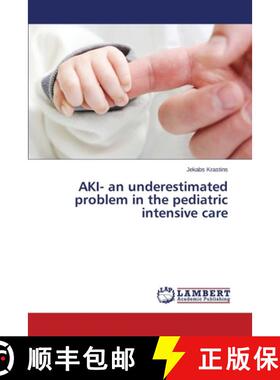 预订 AKI- an underestimated problem in the pediatric intensive care [9783659688508]
