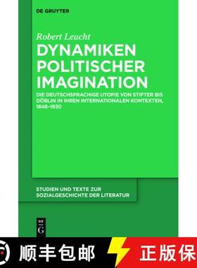 预订 Dynamiken politischer Imagination：Die deutschsprachige Utopie von Stifter bis Döblin in ihren ... [9783110441499]