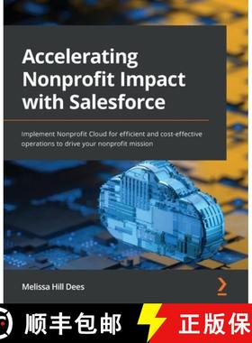 预订 Accelerating Nonprofit Impact with Salesforce: Implement Nonprofit Cloud for efficient and cost-... [9781801070911]