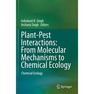 【4周达】Plant-Pest Interactions: From Molecular Mechanisms to Chemical Ecology: Chemical Ecology [9789811524691]