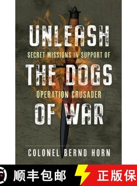 【3-4周达】Unleash the Dogs of War: Secret Missions in Support of Operation Crusader [9781990644337]