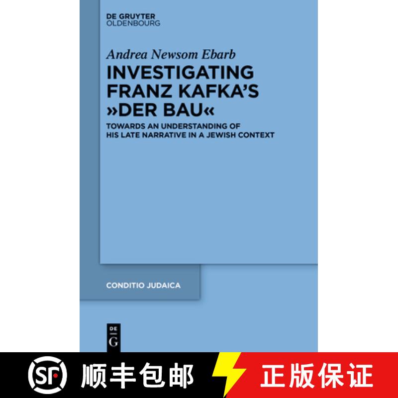 【2-3周达】Investigating Franz Kafka's Der Bau: Towards an Understanding of His Late Narrative in a J... [9783111057798]